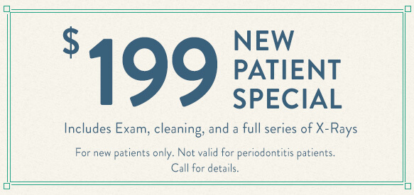 $199 new patient special - includes exam, cleaning and full series of x-rays. Call for details.